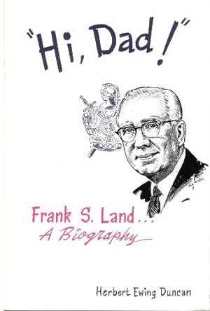 Hi, Dad! A Biography of Frank S. Land
