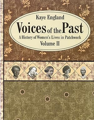Voices of the Past: Volume II - A History of Women's Lives in Patchwork