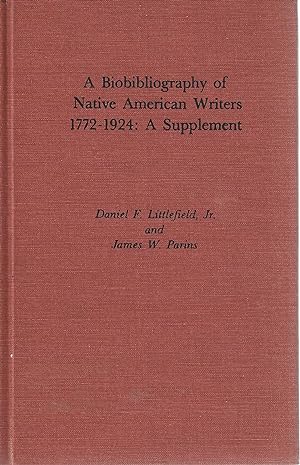 A Biobibliography of Native American Writers, 1772-1924: A supplement (Native American Bibliograp...