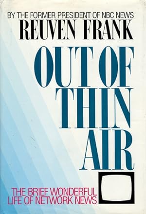 Out of Thin Air: The Brief Wonderful Life of Network News