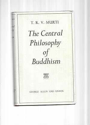 THE CENTRAL PHILOSOPHY OF BUDDHISM: A Study Of The Madhyamika System