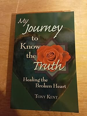 My Journey to Know the Truth: Healing the Broken Heart