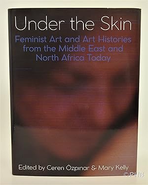 Under the Skin: Feminist Art and Art Histories from the Middle East and North Africa Today