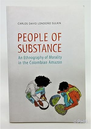 People of Substance: An Ethnography of Morality in the Colombian Amazon