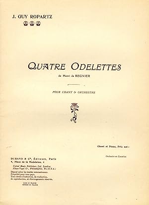 QUATRE ODELETTES de Henri de Régnier, pour chant et orchestre. Réduction pour chant et piano. (19...