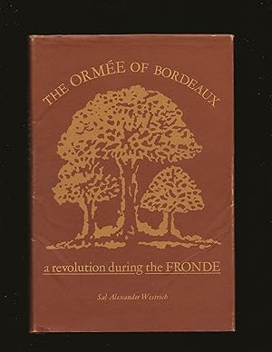 The Ormée of Bordeaux: A Revolution during the Fronde (Signed)