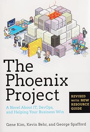 The Phoenix Project : A Novel About IT, DevOps, And Helping Your Business Win :