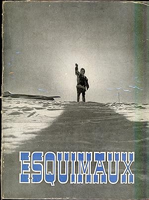 ESQUIMAUX Voyage d'Exploration au pôle magnétique Nord 1938 - 1939