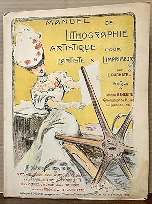 Manuel De Lithographie pour l'Artiste et l'Imprimeur; Preface de Leonce Benedite Conservateur du ...