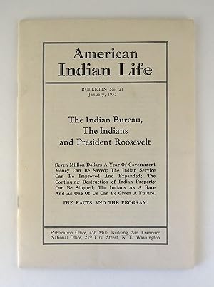 American Indian Life: Bulletin No. 21. The Indian Bureau, The Indians and President Roosevelt