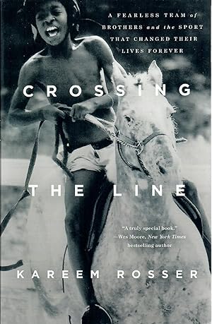 Crossing the Line; A Fearless Team of Brothers and the Sport That Changed Their Lives Forever
