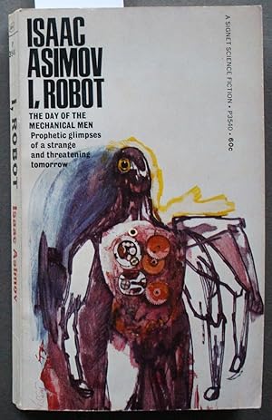 I, ROBOT. - the Day of the Mechanical Men (Signet Books # P3540 ).