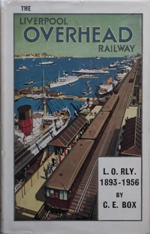 THE LIVERPOOL OVERHEAD RAILWAY 1893-1956