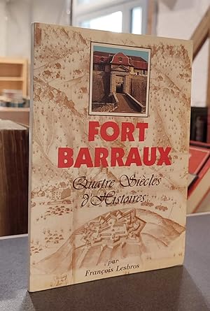 Fort Barraux, quatre siècles d'histoires.
