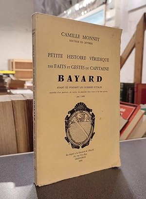 Petite histoire véridique des Faits et Gestes du Capitaine Bayard, avant et pendant les guerres d...