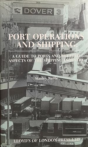 Port operations and shipping : a guide to ports and related aspects of the shipping industry