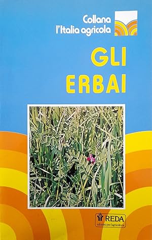 Gli erbai, coltivazione, raccolta, insilamento (collana italia agricola)