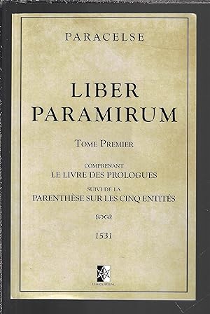Liber Paramirum : comprenant le Livre des Prologues suivi de la Parenthèse sur les Cinq Entités