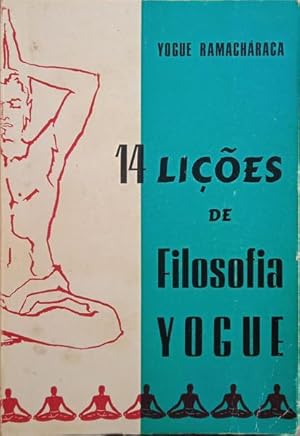 CATORZE LIÇÕES DE FILOSOFIA YOGUE E OCULTISMO ORIENTAL.