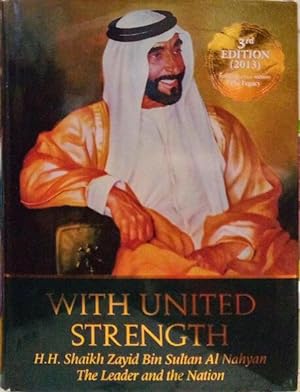 WITH UNITED STRENGTH, H.H. SHAIKH ZAYID BIN SULTAN AL NAHYAN THE LEADER AND THE NATION.
