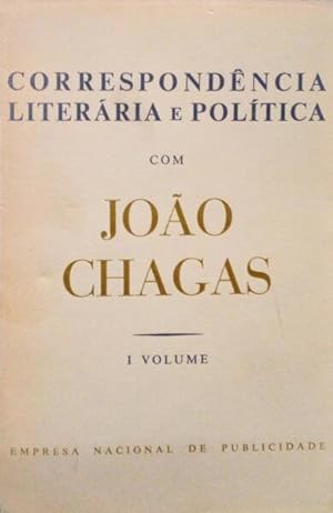 CORRESPONDÊNCIA LITERÁRIA E POLÍTICA COM JOÃO CHAGAS. [3 VOLS.]