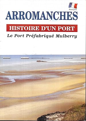 Arromanches Histoire d'un port Le Port Prefabrique Mulberry