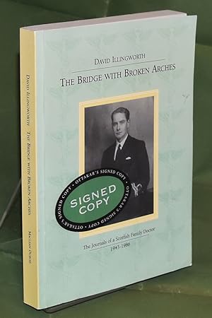 The Bridge With Broken Arches: The Journals of a Scottish Family Doctor 1943-1986. Signed by Author