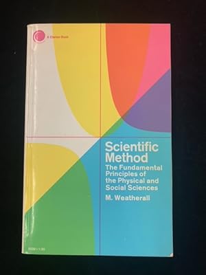 Scientific Method: The Fundamental Principles of the Physical and Social Sciences