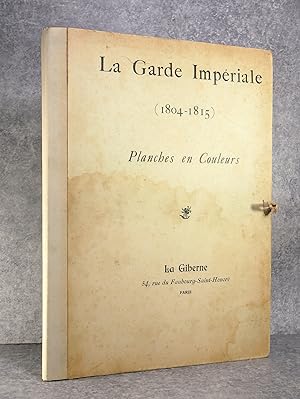 LA GARDE IMPERIALE (1804-1815). OUVRAGE ILLUSTRE DE 450 DESSINS DANS LE TEXTE PAR E. GRAMMONT, M....