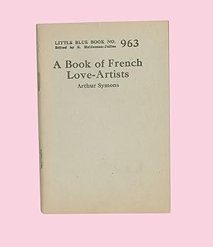 A Book of French Love - Artists, Essays on French Men of Letters by Arthur Symons: Balzac, Mérimé...