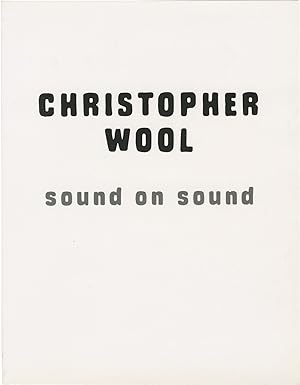 Christopher Wool: Sound on Sound (First Edition)