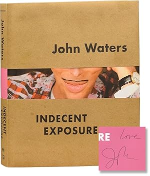 John Waters: Indecent Exposure (First Edition, inscribed)