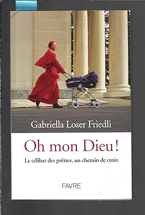 Oh mon Dieu ! Le célibat des prêtres, un chemin de croix (French Edition)