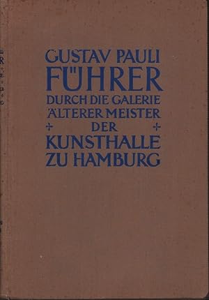 Führer durch die Galerie der Kunsthalle zu Hamburg. [BAND] II (von 2, apart): Die älteren Meister...