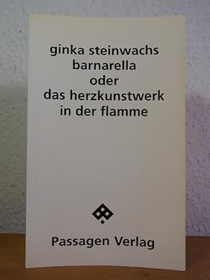 Barnarella oder das Herzkunstwerk in der Flamme [signiert von Ginka Steinwachs]