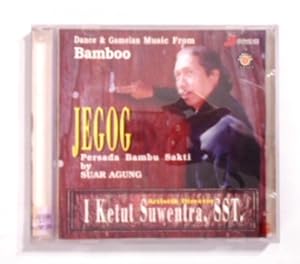 Suar Agung  Jegog: Persada Bambu Sakti [CD]. Dance & Gamelan Music From Bamboo.