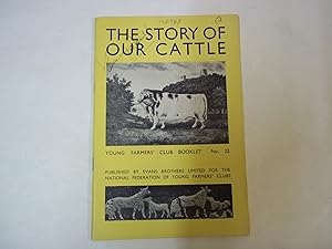 The Story of Our Cattle . Young Farmers' Club Booklet No. 22.