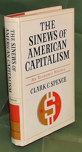 The Sinews of American Capitalism : An Economic History. First UK printing