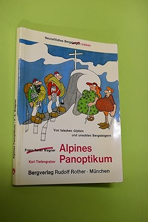 Alpines Panoptikum : falsche Gipfel und unechte Bergsteiger. vulgo Karl Tiefengraber. Mit 26 Zeic...