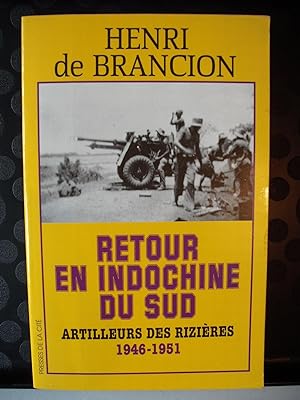 Retour en Indochine du Sud - Artilleurs des rizières - 1946-1951