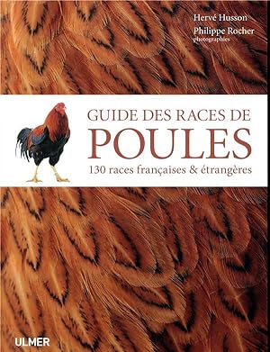 guide des races de poules ; 130 races françaises et étrangères