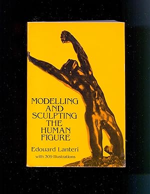 Modelling and Sculpting the Human Figure by Edouard Lanteri. Dover Paperback Reprint. 3 volumes i...