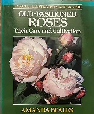 Old Fashioned Roses: Their Care and Cultivation . by