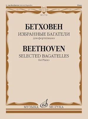 Beethoven. Selected Bagatelles. For Piano. Compiled and edited by Julia Zilberquit