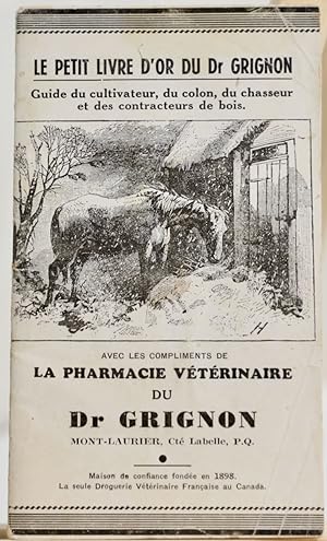Le petit livre d'or du Dr Grignon. Guide du cultivateur, du colon, du chasseur et des contracteur...