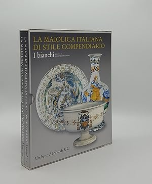 LA MAIOLICA ITALIANA DI STILE COMPENDIARIO I Bianchi Volume I [&] Volume II