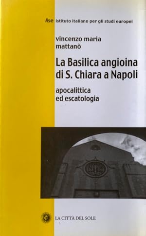 LA BASILICA ANGIOINA DI SANTA S. CHIARA A NAPOLI. APOCALITTICA ED ESCATOLOGIA