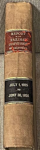 Annual Report of the Railroad Commission of the State of California, from July 1, 1925, to June 3...