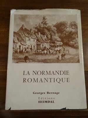 La Normandie Romantique. 113 lithographies et gravures présentés par Georges Bernage, avec une no...