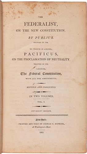 THE FEDERALIST, ON THE NEW CONSTITUTION. BY PUBLIUS. WRITTEN IN 1788. TO WHICH IS ADDED, PACIFICU...